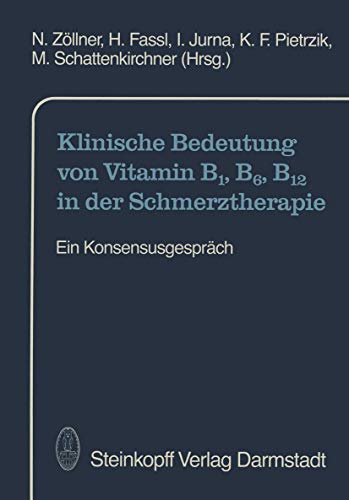 Klinische Bedeutung von Vitamin B1, B6, B12 in der Schmerztherapie: Ein Konsensu [Paperback]