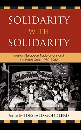 Solidarity with Solidarity: Western European Trade Unions and the Polish Crisis, [Hardcover]