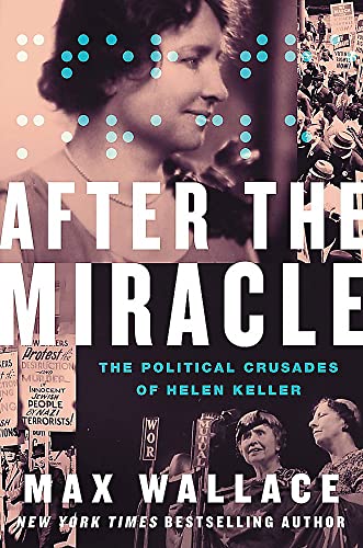 After the Miracle: The Political Crusades of Helen Keller [Hardcover]