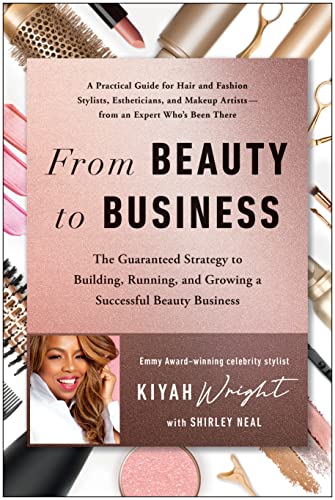 From Beauty to Business: The Guaranteed Strategy to Building, Running, and Growi [Hardcover]