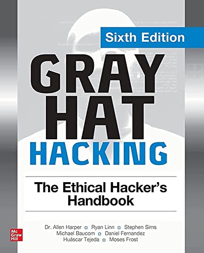 Gray Hat Hacking: The Ethical Hacker's Handbook, Sixth Edition [Paperback]