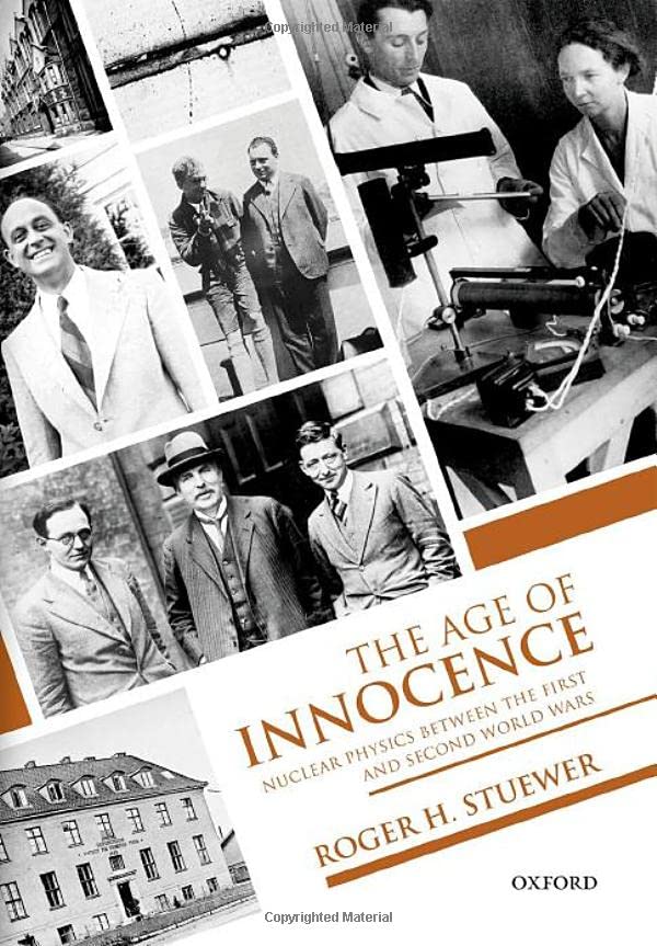 The Age of Innocence: Nuclear Physics between the First and Second World Wars [Paperback]