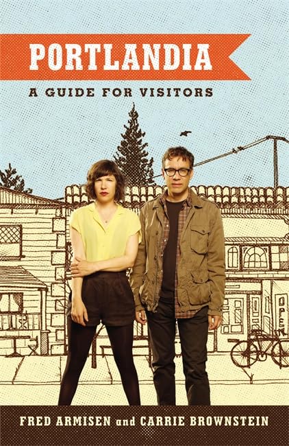 Portlandia: A Guide for Visitors [Paperback]