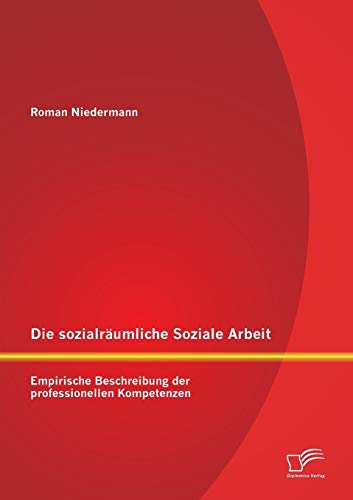 Die Sozialrumliche Soziale Arbeit Empirische Beschreibung Der Professionellen  [Paperback]