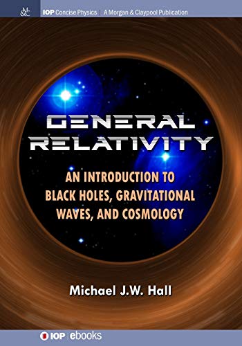 General Relativity An Introduction to Black Holes, Gravitational Waves, and Cos [Paperback]