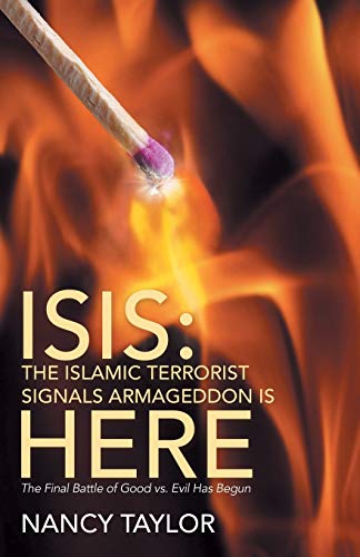 Isis The Islamic Terrorist Signals Armageddon Is Here The Final Battle Of Good [Paperback]