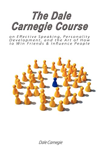 The Dale Carnegie Course On Effective Speaking, Personality Development, And The [Paperback]