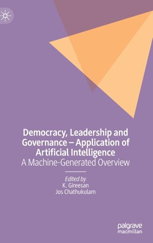 Democracy, Leadership and Governance  Application of Artificial Intelligence: A [Hardcover]