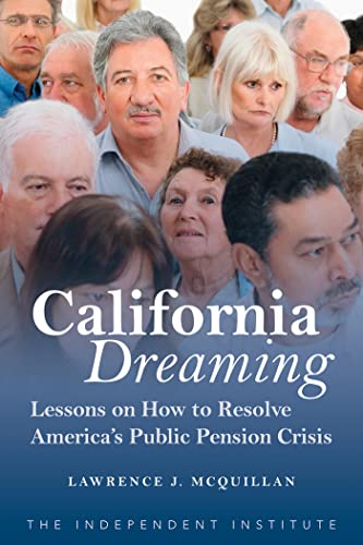 California Dreaming: Lessons on How to Resolve America's Public Pension Cris [Paperback]