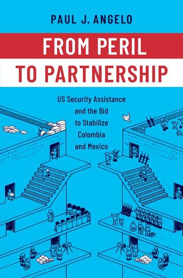 From Peril to Partnership: US Security Assistance and the Bid to Stabilize Colom [Hardcover]