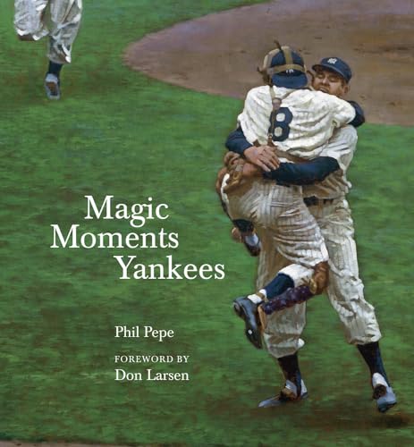 Magic Moments Yankees: Celebrating the Most Successful Franchise in Sports Histo [Hardcover]