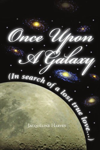 Once upon a Galaxy  In Search of a Lost True Love [Paperback]