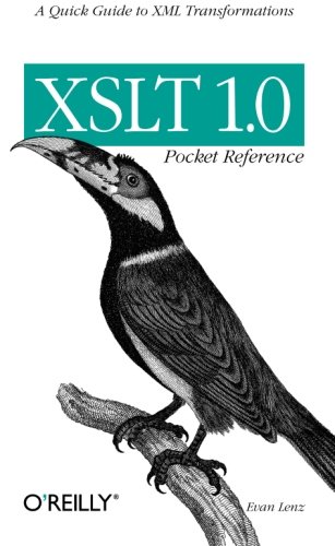 XSLT 1.0 Pocket Reference A Quick Guide to XML Transformations [Paperback]