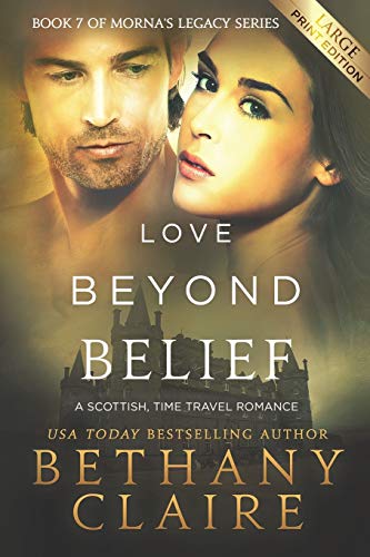 Love Beyond Belief - Large Print Edition  A Scottish Time Travel Romance [Paperback]