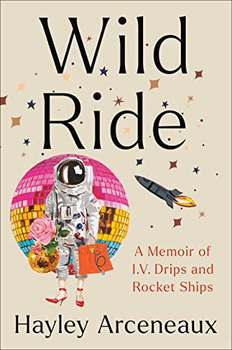 Wild Ride: A Memoir of I.V. Drips and Rocket Ships [Hardcover]