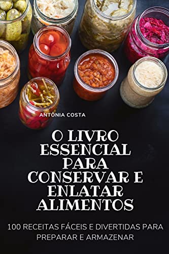 O Livro Essencial Para Conservar E Enlatar Alimentos