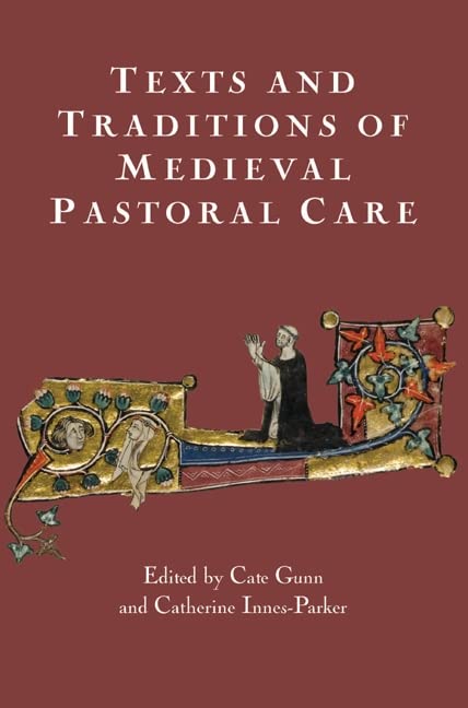 Texts and Traditions of Medieval Pastoral Care Essays in Honour of Bella Millet [Hardcover]