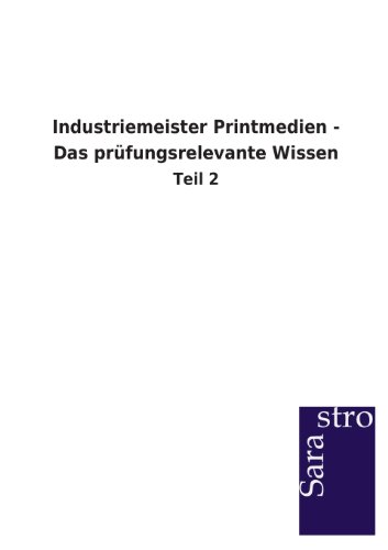 Industriemeister Printmedien - das Prfungsrelevante Wissen [Paperback]