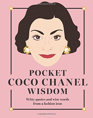 Pocket Coco Chanel Wisdom: Witty Quotes and Wise Words from a Fashion Icon [Hardcover]