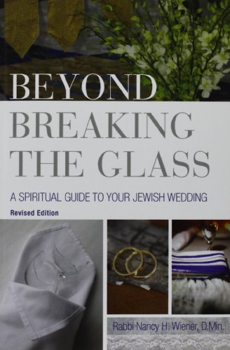 Beyond Breaking The Glass A Spiritual Guide To Your Jeish Wedding [Paperback]