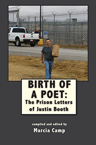 Birth Of A Poet The Prison Letters Of Justin Booth [Paperback]