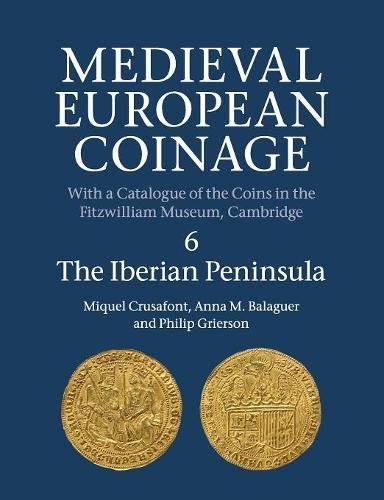 Medieval European Coinage Volume 6, The Iberian Peninsula [Paperback]