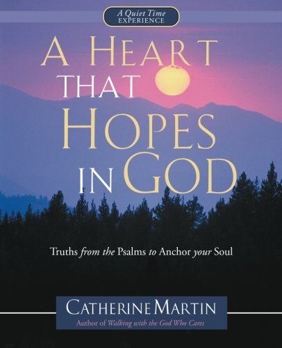 A Heart That Hopes In God Truths From Psalms To Anchor Your Soul [Paperback]