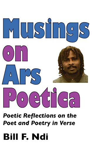 Musings On Ars Poetica. Poetic Reflections On The Poet And Poetry In Verse [Paperback]