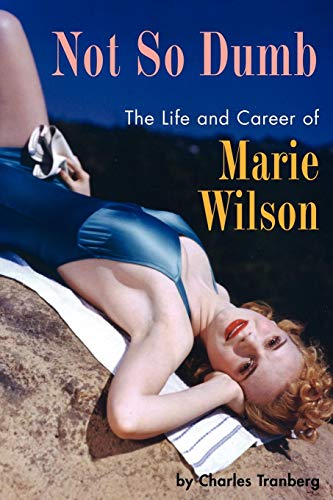 Not So Dumb The Life And Career Of Marie Wilson [Paperback]