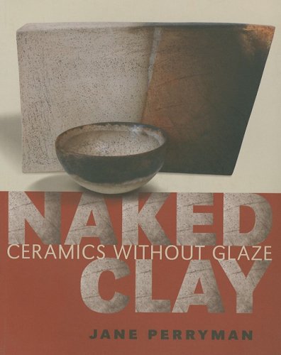 Naked Clay: Ceramics Without Glaze [Paperback]