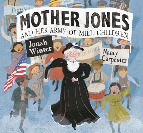 Mother Jones and Her Army of Mill Children [Hardcover]