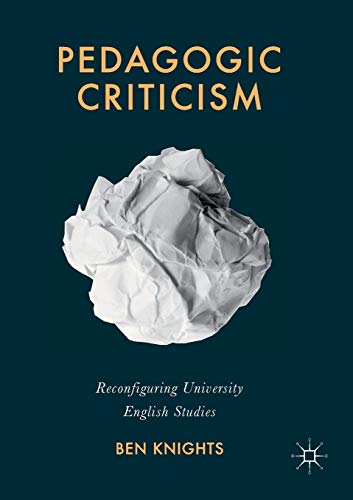 Pedagogic Criticism Reconfiguring University English Studies [Paperback]