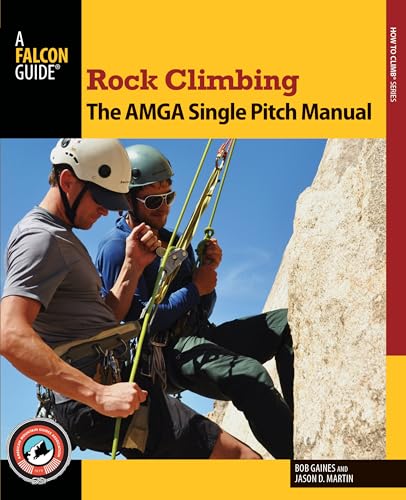 Rock Climbing: The AMGA Single Pitch Manual [Paperback]