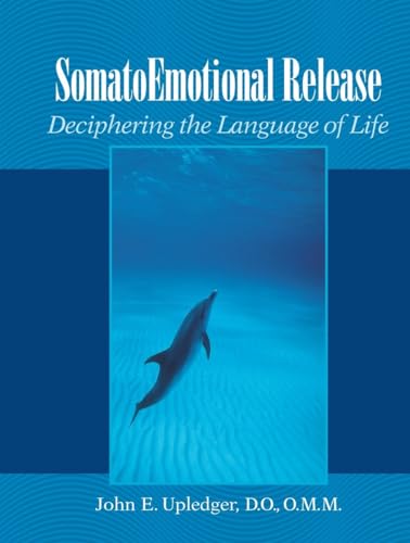 SomatoEmotional Release: Deciphering the Language of Life [Paperback]