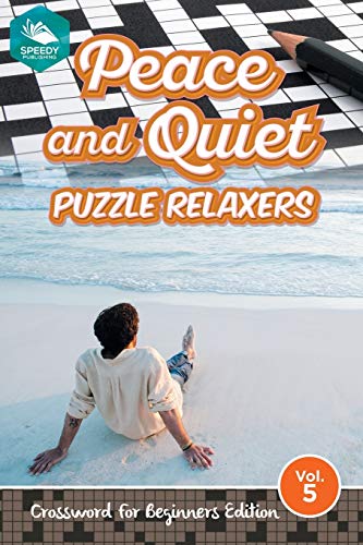 Peace and Quiet Puzzle Relaxers Vol 5  Crossord for Beginners Edition [Paperback]