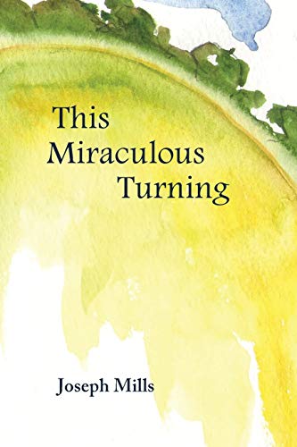 This Miraculous Turning [Paperback]