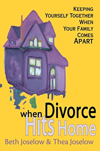 When Divorce Hits Home Keeping Yourself Together When Your Family Comes Apart [Paperback]