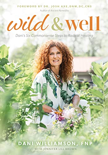 Wild & Well Danis Six Commonsense Steps to Radical Healing [Paperback]