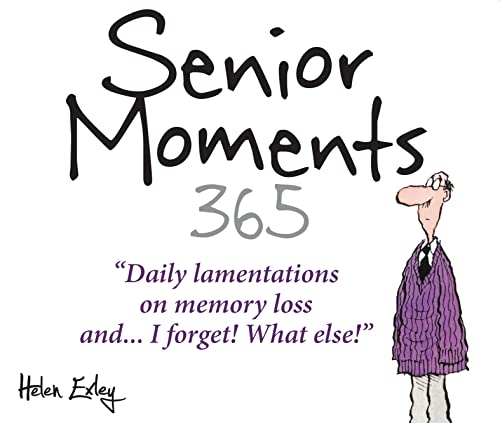 365 Senior Moments: Daily lamentations on memory loss& and I forget! What else! [Spiral bound]