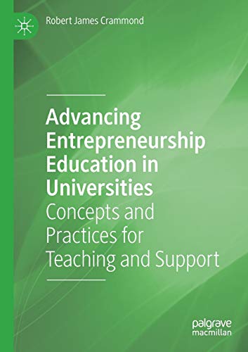 Advancing Entrepreneurship Education in Universities: Concepts and Practices for [Paperback]