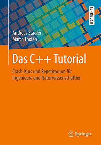 Das C++ Tutorial: Crash-Kurs und Repetitorium fr Ingenieure und Naturwissenscha [Paperback]