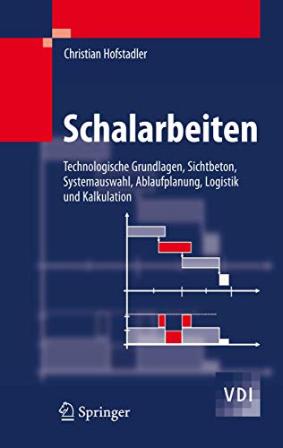 Schalarbeiten: Technologische Grundlagen, Sichtbeton, Systemauswahl, Ablaufplanu [Hardcover]