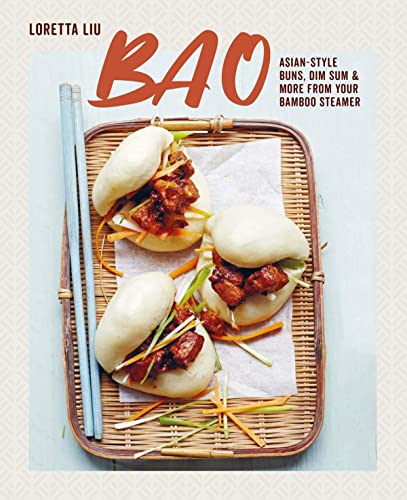 Bao: Asian-style buns, dim sum and more from your bamboo steamer [Hardcover]