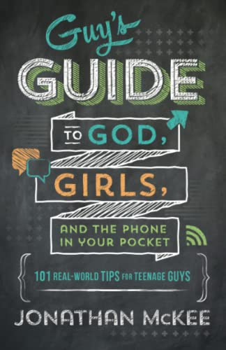 The Guy's Guide To God, Girls, And The Phone In Your Pocket: 101 Real-World Tips [Paperback]