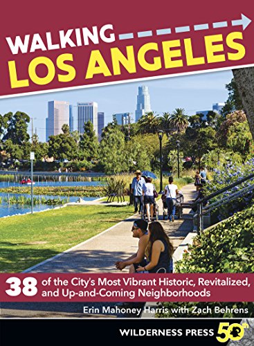 Walking Los Angeles: 38 of the Citys Most Vibrant Historic, Revitalized, and Up [Paperback]