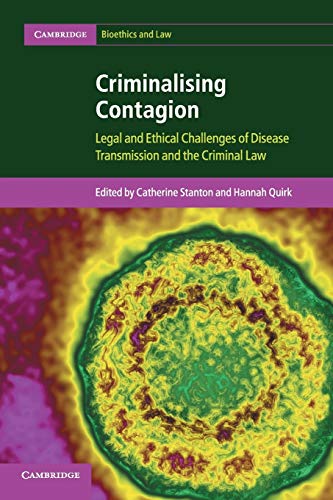 Criminalising Contagion Legal and Ethical Challenges of Disease Transmission an [Paperback]