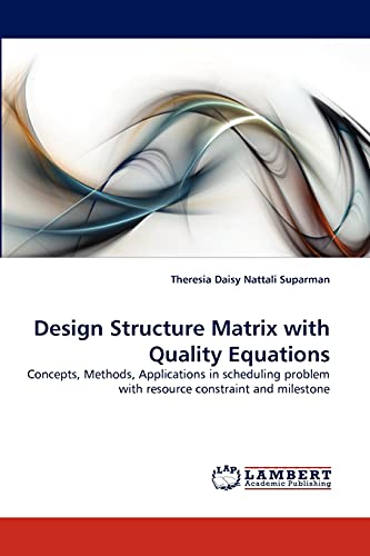 Design Structure Matrix With Quality Equations Concepts, Methods, Applications  [Paperback]