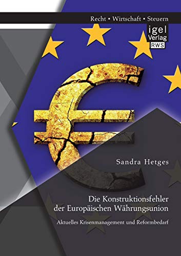 Die Konstruktionsfehler Der Europaischen Wahrungsunion Aktuelles Krisenmanageme [Paperback]