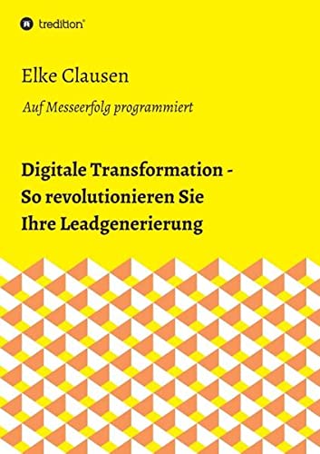 Digitale Transformation - So Revolutionieren Sie Ihre Leadgenerierung (german Ed [Paperback]