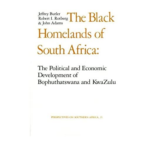 The Black Homelands of South Africa The Political and Economic Development of B [Paperback]